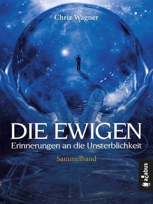 cover image of DIE EWIGEN. Erinnerungen an die Unsterblichkeit